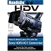 HandsOnHDV: How to Shoot Like a Pro with the Sony HDR-HC1 Camcorder
