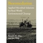 Click here to buy Bioremediation: Applied Microbial Solutions for Real-World Environment Cleanup by  Ronald M. Atlas and Jim Philp.