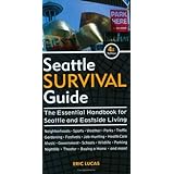 Seattle Survival Guide: The Essential Handbook for Seattle and Eastside Living