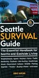 Seattle Survival Guide: The Essential Handbook for Seattle and Eastside Living