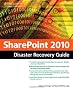 Sharepoint 2010 Disaster Recovery Guide