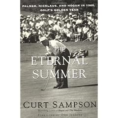 The Eternal Summer: Palmer, Nicklaus, and Hogan in 1960, Golf's Golden Year
