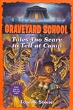TALES TOO SCARY TO TELL AT CAMP (Graveyard School)