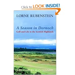 A Season In Dornoch: Golf and Life in the Scottish Highlands