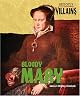 History's Villains - Mary I: Bloody Mary (History's Villains)