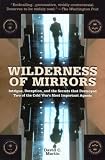 Wilderness of Mirrors: Intrigue, Deception, and the Secrets that Destroyed Two of the Cold War's Most Important Agents