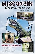 Wisconsin Curiosities, 2nd: Quirky Characters, Roadside Oddities & Other Offbeat Stuff (Curiosities Series)