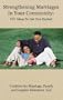 Strengthening Marriages In Your Community: 101 Ideas To Get You Started