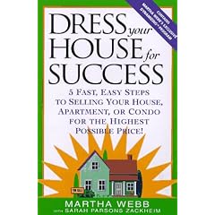 Dress Your House for Success: 5 Fast, Easy Steps to Selling Your House, Apartment, or Condo for the Highest Po ssible Price!
