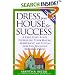 Dress Your House for Success: 5 Fast, Easy Steps to Selling Your House, Apartment, or Condo for the Highest Po ssible Price!