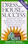 Dress Your House for Success: 5 Fast, Easy Steps to Selling Your House, Apartment, or Condo for the Highest Po ssible Price!