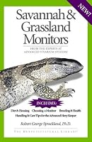 Savannah and Grassland Monitors: From the Experts at Advanced Vivarium Systems (The Herpetocultural Library) (Herpetocultural Library)
