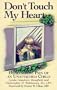 Don't Touch My Heart: Healing the Pain of an Unattached Child