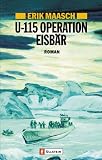 U-115 Operation Eisb&auml;r - Erik Maasch