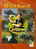 The Jeff Corwin Experience - Into Wild Brazil (The Jeff Corwin Experience)