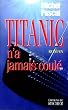 Titanic n a jamais coule