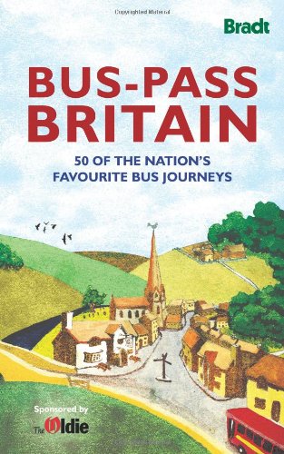 Bus-Pass Britain: 50 of the Nation's Favourite Bus Journeys (Bradt Travel Guides)