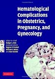 Hematological Complications in Obstetrics, Pregnancy, and Gynecology Hematological Complications in Obstetrics, Pregnancy, and Gynecology