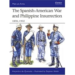 The Spanish-American War and Philippine Insurrection: 1898-1902 (Men-at-Arms)