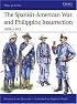 The Spanish-American War and Philippine Insurrection: 1898-1902 (Men-at-Arms)