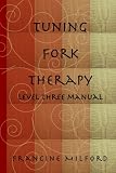 Tuning Fork Therapy - Level Three Training