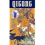 Qigong: Traditional Chinese Exercises for Healing Body, Mind, and Spirit