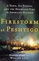 Firestorm at Peshtigo: A Town, Its People, and the Deadliest Fire in American History
