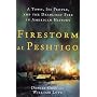 Firestorm at Peshtigo: A Town, Its People, and the Deadliest Fire in American History