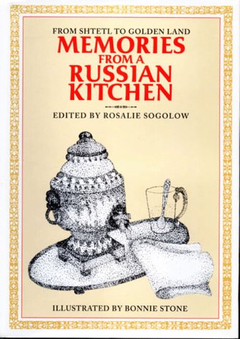 Memories from a Russian Kitchen: From Shtetl to Golden Land