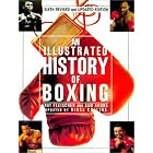 An Illustrated History of Boxing by Nat Fleischer, Sam Andre, Nigel Collins, and Dan Rafael