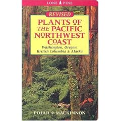 Plants of the Pacific Northwest Coast: Washington, Oregon, BC and Alaska