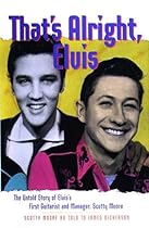 That's Alright, Elvis: The Untold Story of Elvis' First Guitarist and Manager, Scotty Moore (Classic Rock Albums) That's Alright, Elvis: The Untold Story of Elvis' First Guitarist and Manager, Scotty Moore (Classic Rock Albums)