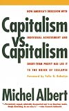 Capitalism Vs. Capitalism: How America's Obsession With Individual Achievement and Short-Term Profit Has Led to the Brink of Collapse