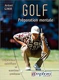 Golf, pr�paration mentale. Pr�paration sp�cifique et exercices pratiques