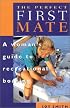 The Perfect First Mate: A Woman's Guide to Recreational Boating