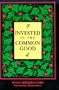 Invested in the Common Good