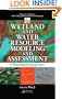 Wetland and Water Resource Modeling and Assessment: A Watershed Perspective (Integrative Studies in Water Management & Land Deve)