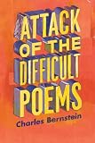 Attack of the Difficult Poems: Essays and Inventions