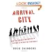Arrival City: How the Largest Migration in History Is Reshaping Our World