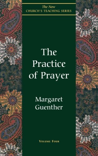 The Practice of Prayer (The New Church's Teaching Series, Vol 4)