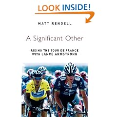 A Significant Other: Riding the Centenary Tour de France with Lance Armstrong