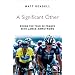 A Significant Other: Riding the Centenary Tour de France with Lance Armstrong