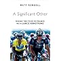 A Significant Other: Riding the Centenary Tour de France with Lance Armstrong