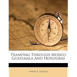 tramping through mexico guatemala and honduras