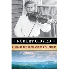 Robert C. Byrd: Child Of The Appalachian Coalfields