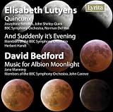 Elisabeth Lutyens: Quincunx; And Suddenly It's Evening; David Bedford: Music for Albion Moonlight CD