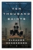Ten Thousand Saints: A Novel Ten Thousand Saints: A Novel