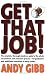 Get That Job!: The Complete, Thorough, Hands-on Guide to the Whole Recruitment and Selection Process - For Graduates and Ambitious Executives in Early Career...