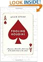 Fooling Houdini: Magicians, Mentalists, Math Geeks, and the Hidden Powers of the Mind