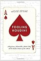 Fooling Houdini: Magicians, Mentalists, Math Geeks, and the Hidden Powers of the Mind